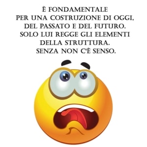 È fondamentale per una costruzione di oggi, del passato e del futuro. Solo lui regge gli elementi della struttura. Senza non c'è senso. indovinelli difficili per ragazzi e adulti